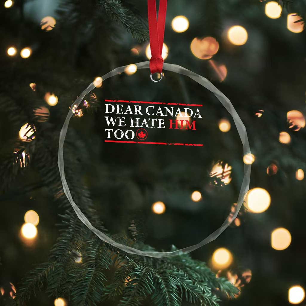 Dear Canada We Hate Him Too Crystal Glass Ornament Canadian Independence TS10 Print Your Wear
