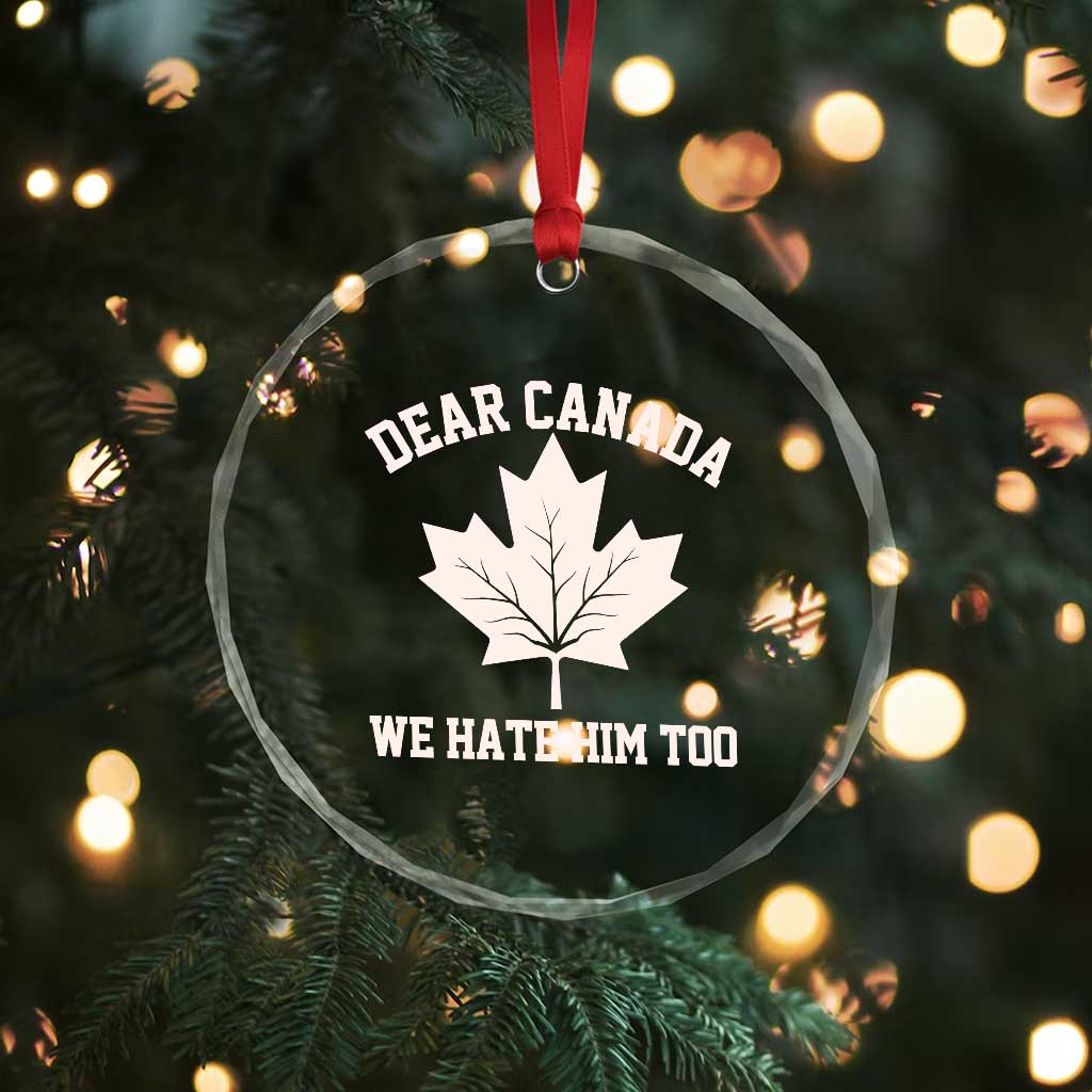 Dear Canada We Hate Him Too Crystal Glass Ornament Political 2025 Protest TS02 Print Your Wear