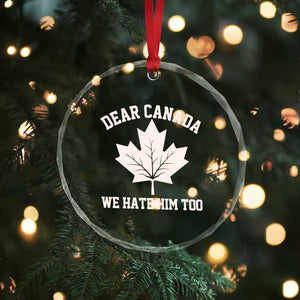 Dear Canada We Hate Him Too Crystal Glass Ornament Political 2025 Protest TS02 Print Your Wear