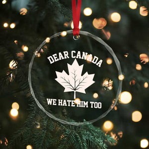 Dear Canada We Hate Him Too Crystal Glass Ornament Political 2025 Protest TS02 Print Your Wear