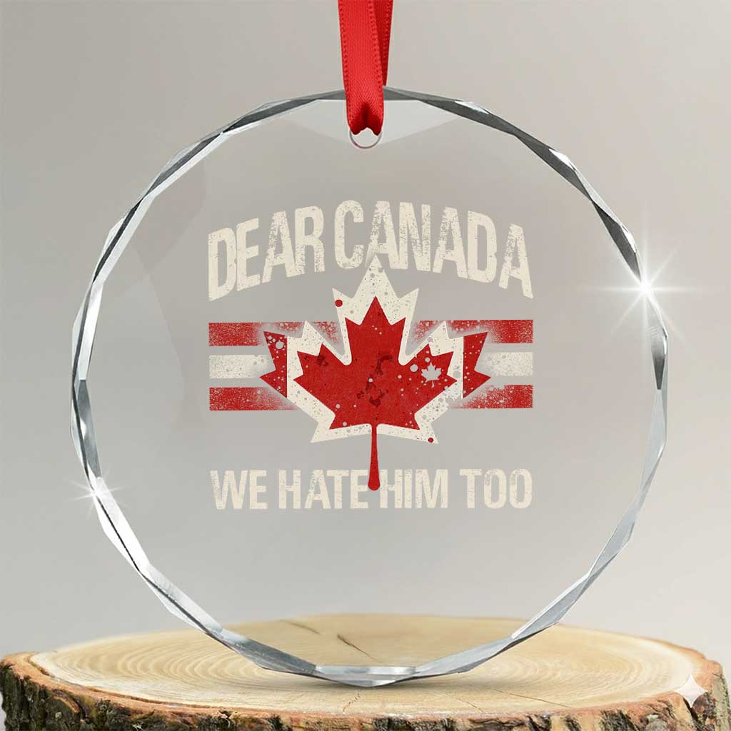 Dear Canada We Hate Him Too Crystal Glass Ornament Vintage Maple Leaf - Print Your Wear