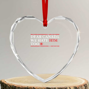 Dear Canada We Hate Him Too Heart Crystal Glass Ornament Canadian Independence TS10 Transparent Glass 3'' Heart Print Your Wear