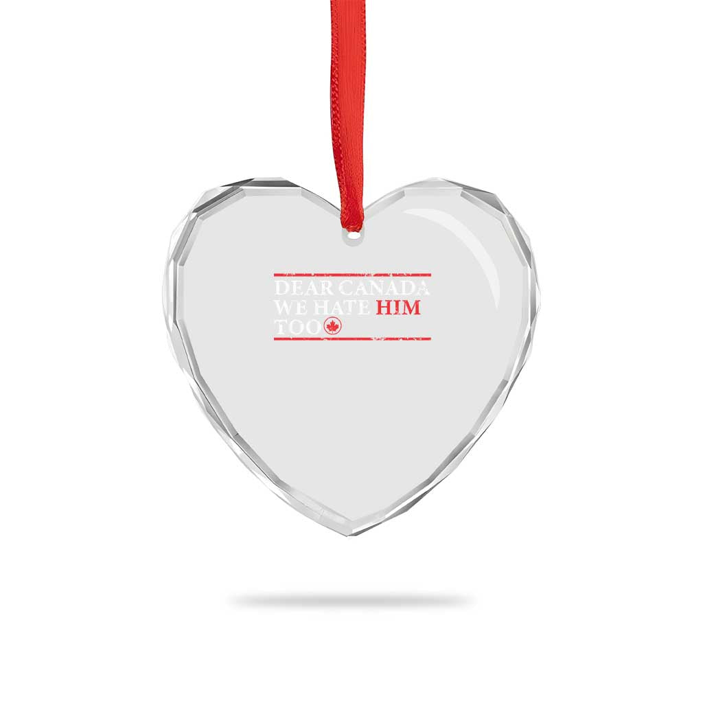 Dear Canada We Hate Him Too Heart Crystal Glass Ornament Canadian Independence TS10 Print Your Wear