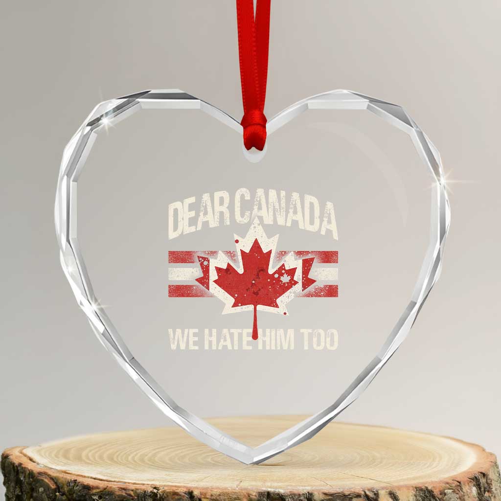Dear Canada We Hate Him Too Heart Crystal Glass Ornament Vintage Maple Leaf - Print Your Wear