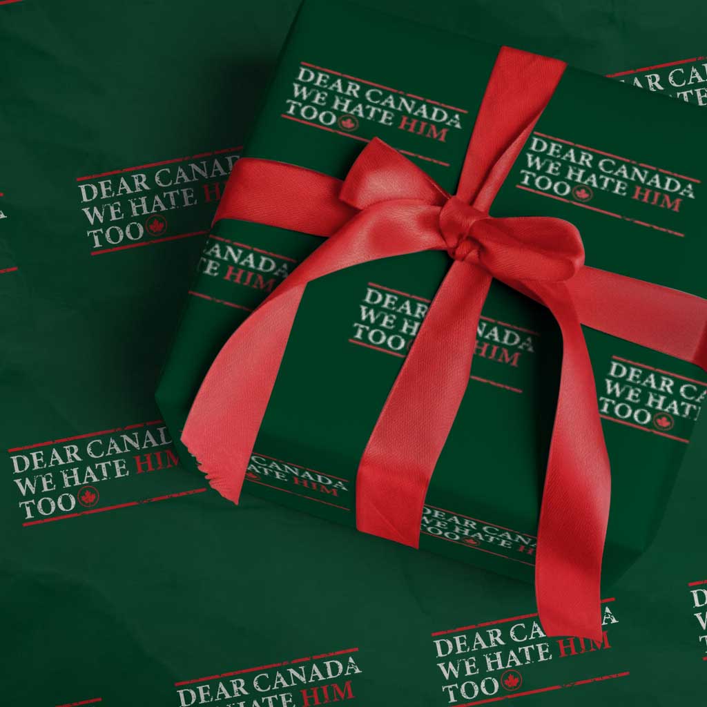 Dear Canada We Hate Him Too Wrapping Paper Roll Canadian Independence TS10 Green Print Your Wear