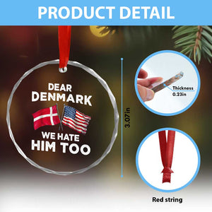 Dear Denmark We Hate Him Too Crystal Glass Ornament Funny Political Satire with US and Danish Flags TS02 Print Your Wear