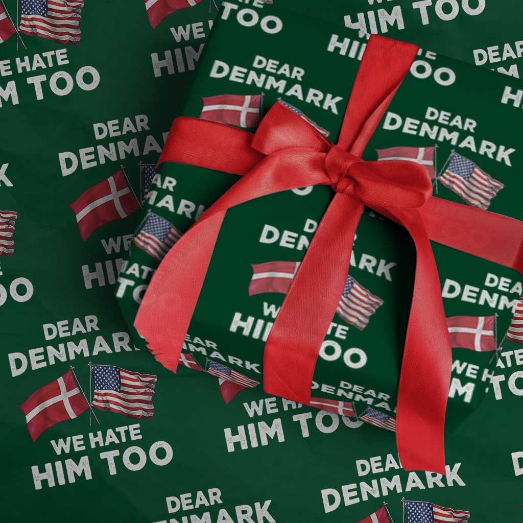 Dear Denmark We Hate Him Too Wrapping Paper Roll Funny Political Satire with US and Danish Flags TS02 Green Print Your Wear