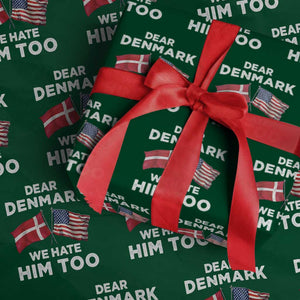 Dear Denmark We Hate Him Too Wrapping Paper Roll Funny Political Satire with US and Danish Flags TS02 Green Print Your Wear