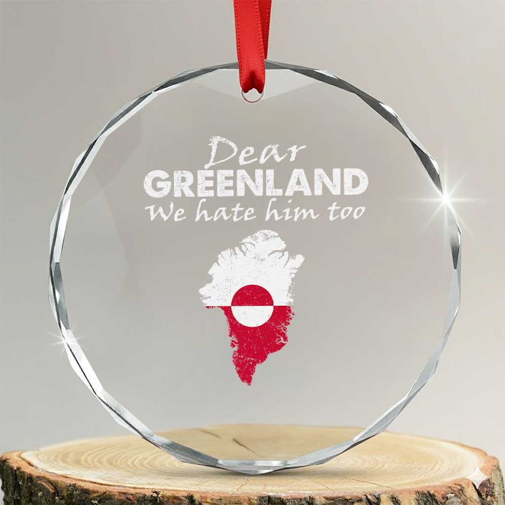 Dear Greenland We Hate Him Too Crystal Glass Ornament Greenland Political Protest TS11 Transparent Glass 3'' Circle Print Your Wear