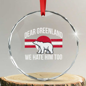 Dear Greenland We Hate Him Too Crystal Glass Ornament Polar Bear Political Protest TS11 Transparent Glass 3'' Circle Print Your Wear