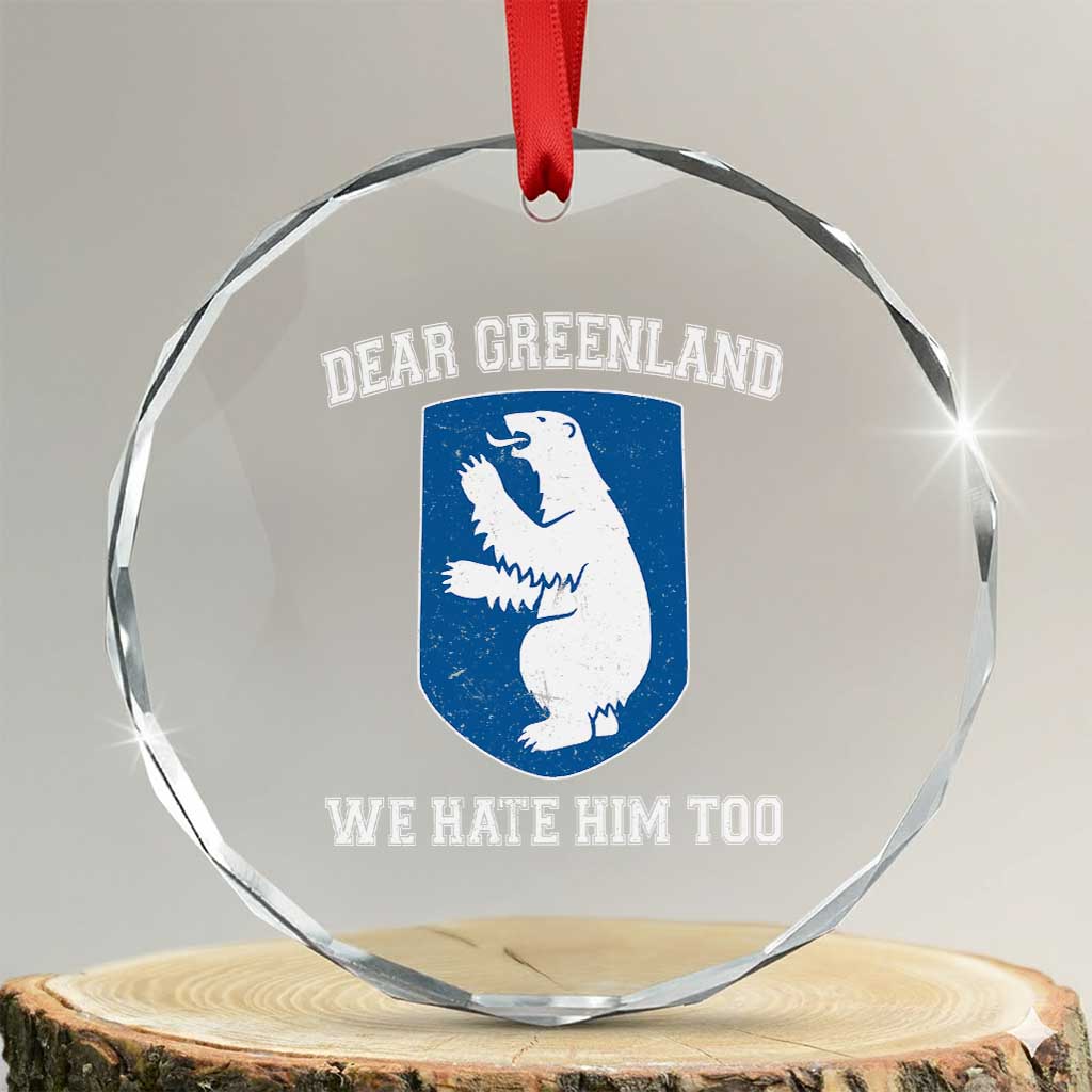 Dear Greenland We Hate Him Too Crystal Glass Ornament Political Protest TS10 Transparent Glass 3'' Circle Print Your Wear