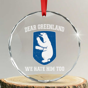 Dear Greenland We Hate Him Too Crystal Glass Ornament Political Protest TS10 Transparent Glass 3'' Circle Print Your Wear