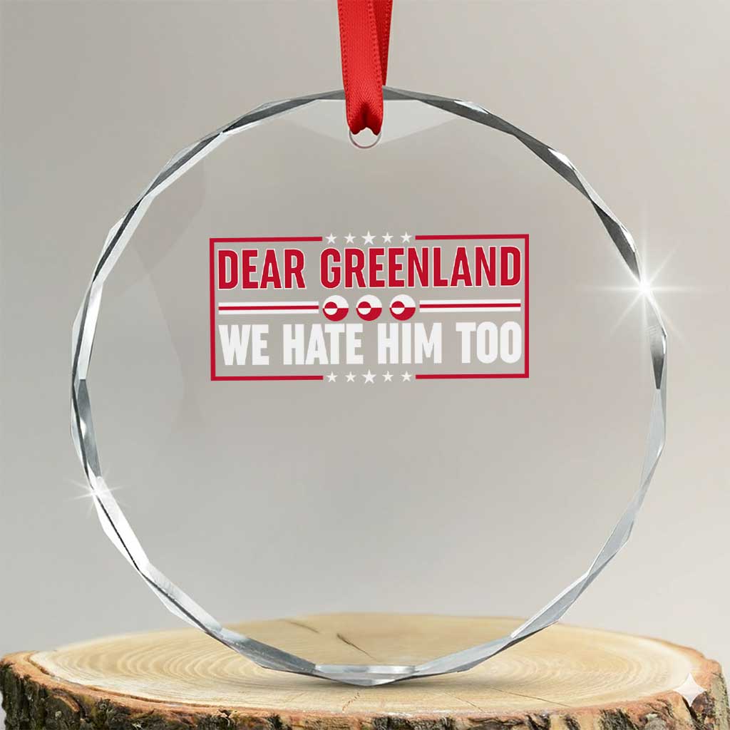 Dear Greenland We Hate Him Too Crystal Glass Ornament Stand With Greenlanders TS12 Transparent Glass 3'' Circle Print Your Wear