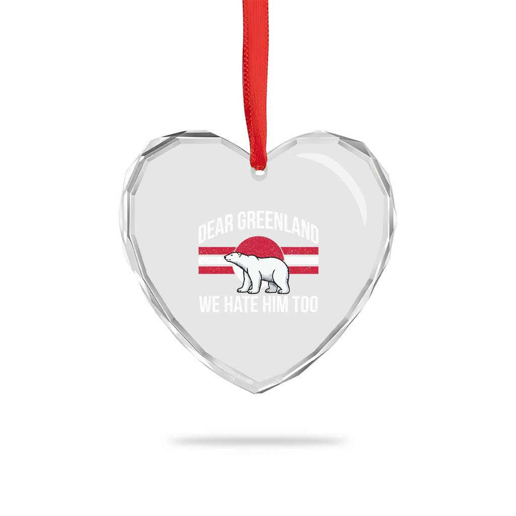 Dear Greenland We Hate Him Too Heart Crystal Glass Ornament Polar Bear Political Protest TS11 Print Your Wear
