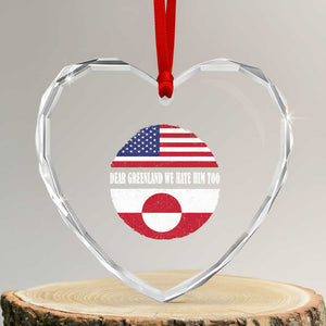 Dear Greenland We Hate Him Too Heart Crystal Glass Ornament Political Protest Greenlander American Flag TS10 Transparent Glass 3'' Heart Print Your Wear
