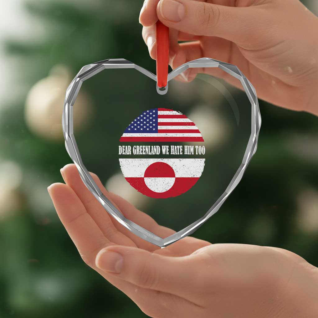 Dear Greenland We Hate Him Too Heart Crystal Glass Ornament Political Protest Greenlander American Flag TS10 Print Your Wear