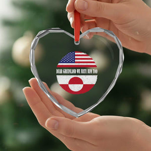 Dear Greenland We Hate Him Too Heart Crystal Glass Ornament Political Protest Greenlander American Flag TS10 Print Your Wear