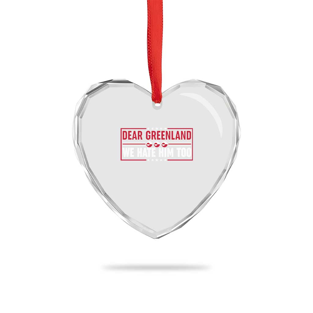Dear Greenland We Hate Him Too Heart Crystal Glass Ornament Stand With Greenlanders TS12 Print Your Wear