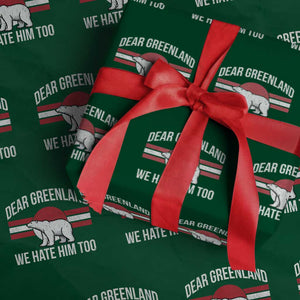 Dear Greenland We Hate Him Too Wrapping Paper Roll Polar Bear Political Protest TS11 Green Print Your Wear