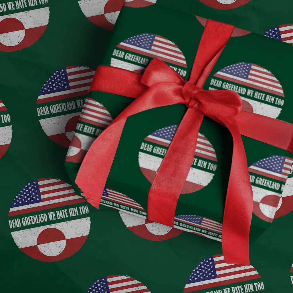Dear Greenland We Hate Him Too Wrapping Paper Roll Political Protest Greenlander American Flag TS10 Green Print Your Wear