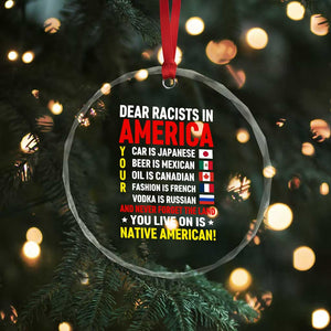 Dear Racists In America Land You Live On Is Native American Crystal Glass Ornament Anti Racism Social Justice