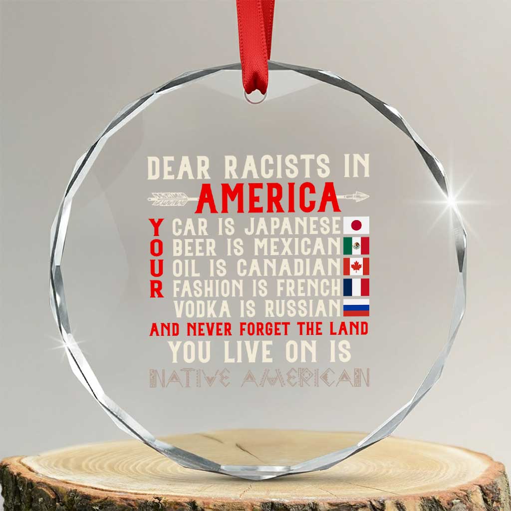 Dear Racists in America You Live On is Native American Crystal Glass Ornament Anti Racism Indigenous Political Humor TS14 Transparent Glass 3'' Circle Print Your Wear