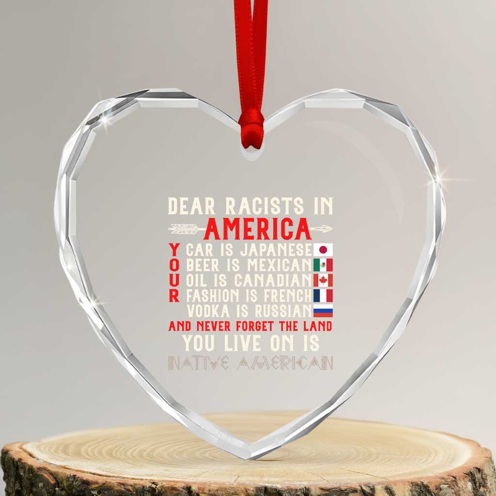 Dear Racists in America You Live On is Native American Heart Crystal Glass Ornament Anti Racism Indigenous Political Humor TS14 Transparent Glass 3'' Heart Print Your Wear