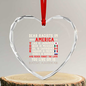 Dear Racists in America You Live On is Native American Heart Crystal Glass Ornament Anti Racism Indigenous Political Humor TS14 Transparent Glass 3'' Heart Print Your Wear