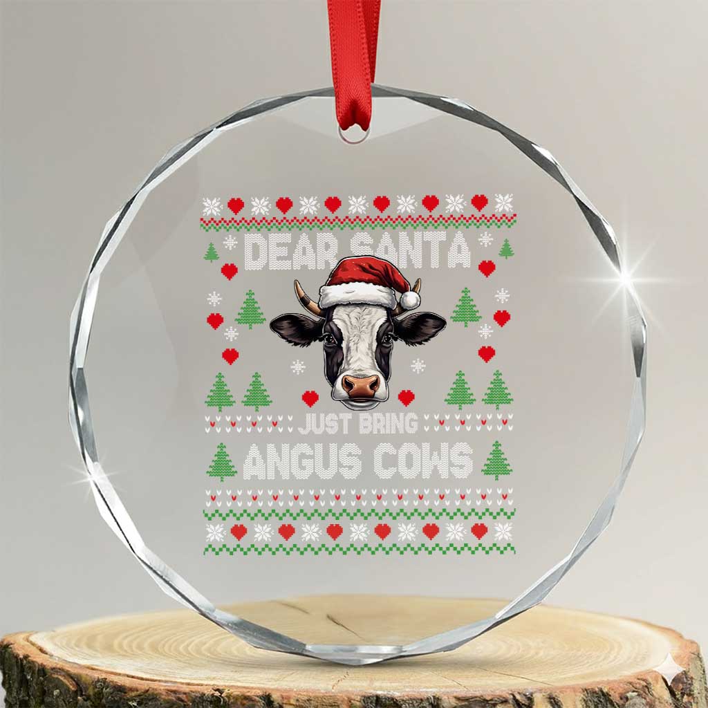 Dear Santa Angus Cow Christmas Crystal Glass Ornament Funny Farm Cow Lover Holiday Farm Ugly Sweater TS02 Transparent Glass 3'' Circle Print Your Wear