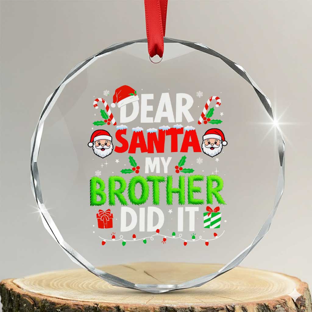 Dear Santa My Brother Did It Funny Christmas Crystal Glass Ornament Boys Girls Kids TS10 Transparent Glass 3'' Circle Print Your Wear