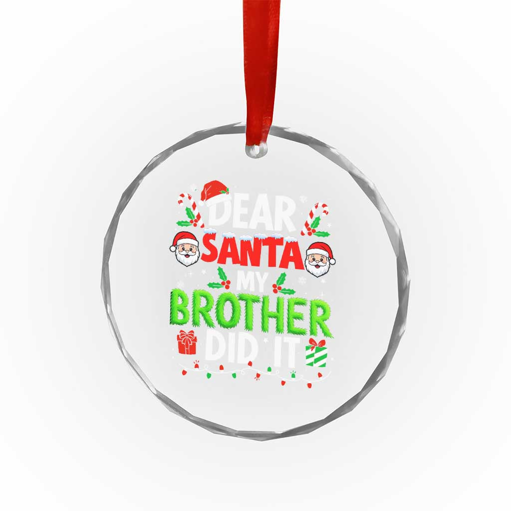 Dear Santa My Brother Did It Funny Christmas Crystal Glass Ornament Boys Girls Kids TS10 Print Your Wear