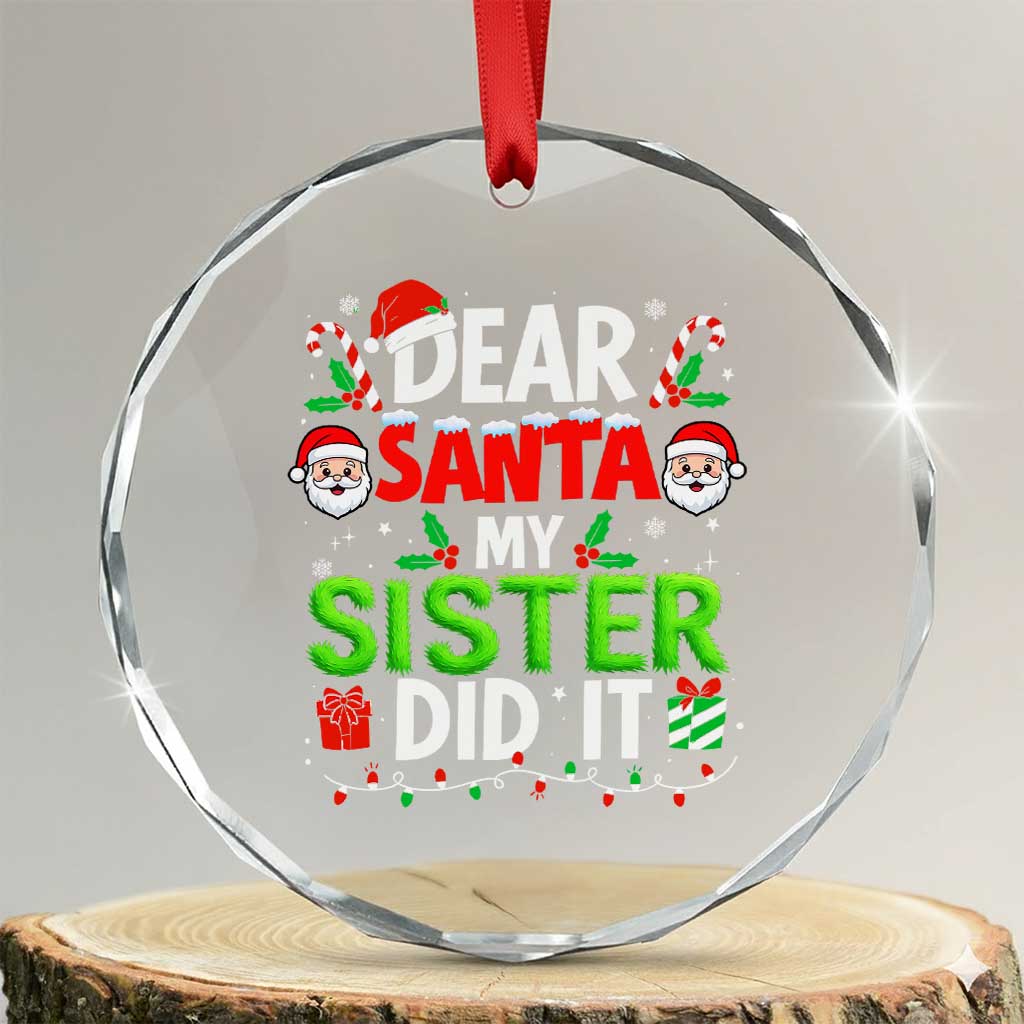 Dear Santa My Sister Did It Funny Christmas Crystal Glass Ornament Boys Girls Kids TS10 Transparent Glass 3'' Circle Print Your Wear