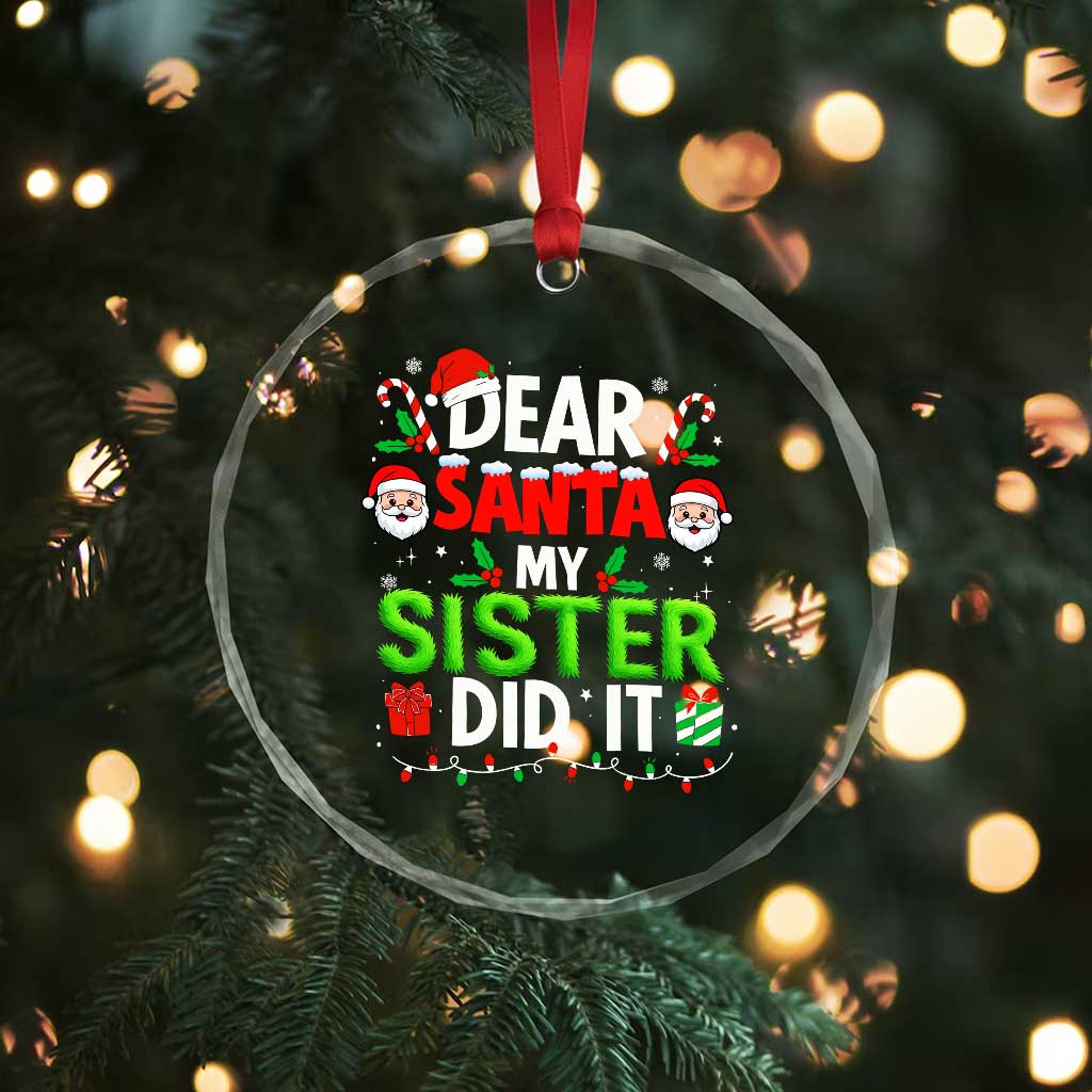 Dear Santa My Sister Did It Funny Christmas Crystal Glass Ornament Boys Girls Kids TS10 Print Your Wear