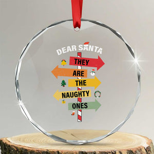 Dear Santa They Are The Naughty Ones Crystal Glass Ornament TS11 Transparent Glass 3'' Circle Print Your Wear
