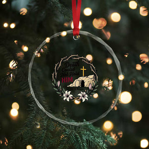 Death Could Not Hold Him Jesus Christian Easter Crystal Glass Ornament He Is Risen Faith Message TS02 Print Your Wear