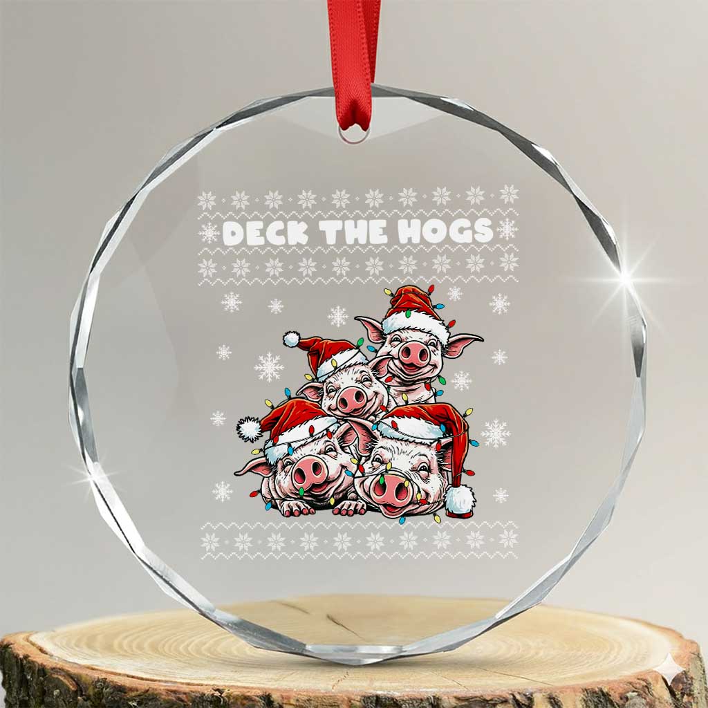 Deck The Hogs Ugly Christmas Sweater Crystal Glass Ornament Pig Lover Gift TS12 Transparent Glass 3'' Circle Print Your Wear