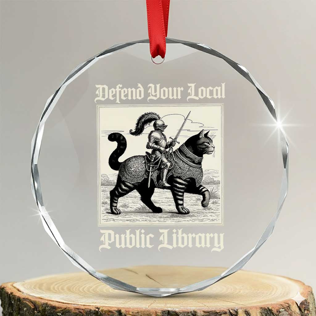 Defend Your Local Public Library Crystal Glass Ornament Knight Cat for Fantasy Book Lovers TS11 Transparent Glass 3'' Circle Print Your Wear