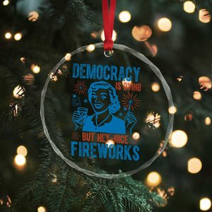 Democracy Is Dying But Hey Nice Fireworks Crystal Glass Ornament Funny Retro 4th of July Political Humor TS02 Print Your Wear
