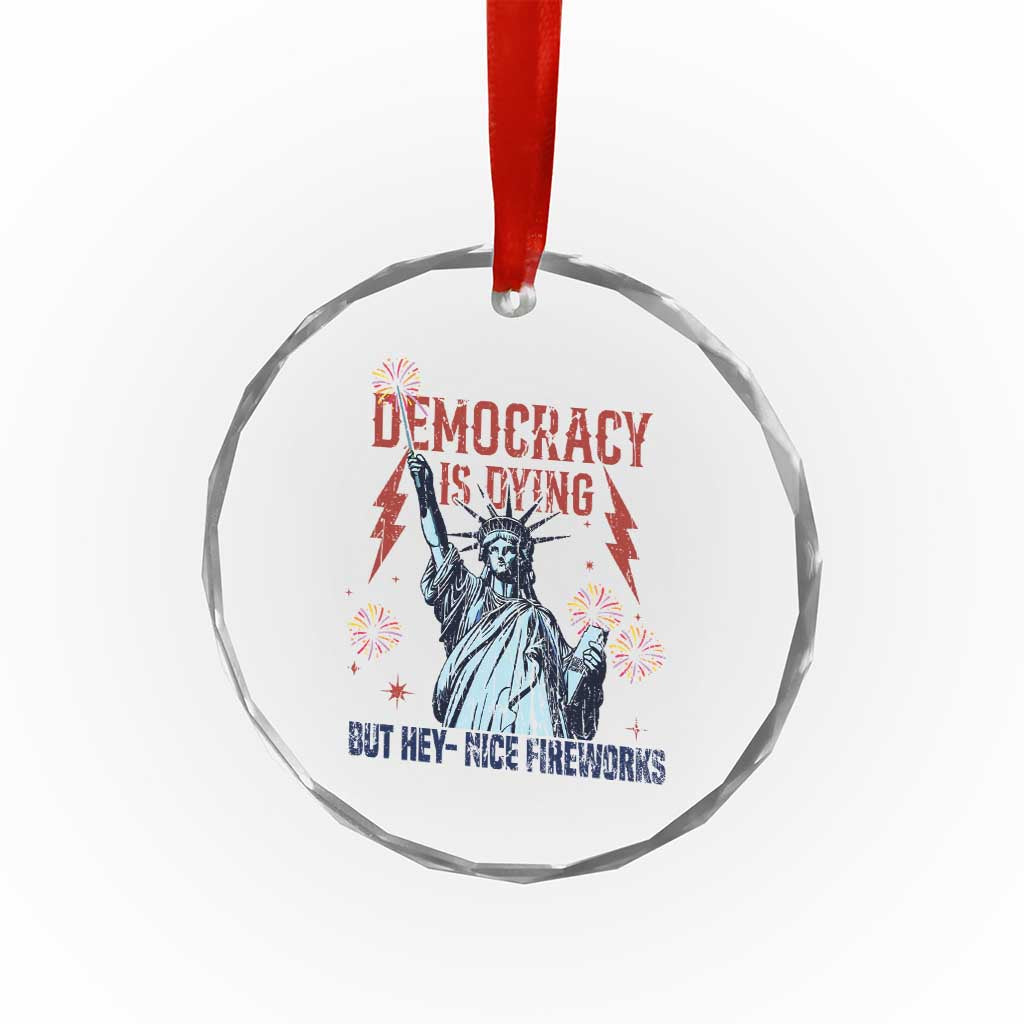 Democracy Is Dying But Hey Nice Fireworks Statue of Liberty Crystal Glass Ornament Funny 4th Of July Retro TS02 Print Your Wear