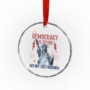 Democracy Is Dying But Hey Nice Fireworks Statue of Liberty Crystal Glass Ornament Funny 4th Of July Retro TS02 Print Your Wear