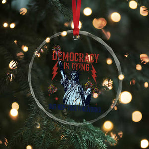 Democracy Is Dying But Hey Nice Fireworks Statue of Liberty Crystal Glass Ornament Funny 4th Of July Retro TS02 Print Your Wear