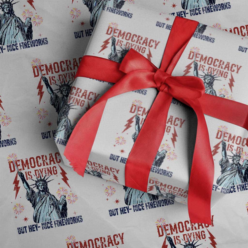 Democracy Is Dying But Hey Nice Fireworks Statue of Liberty Wrapping Paper Roll Funny 4th Of July Retro TS02 White Print Your Wear