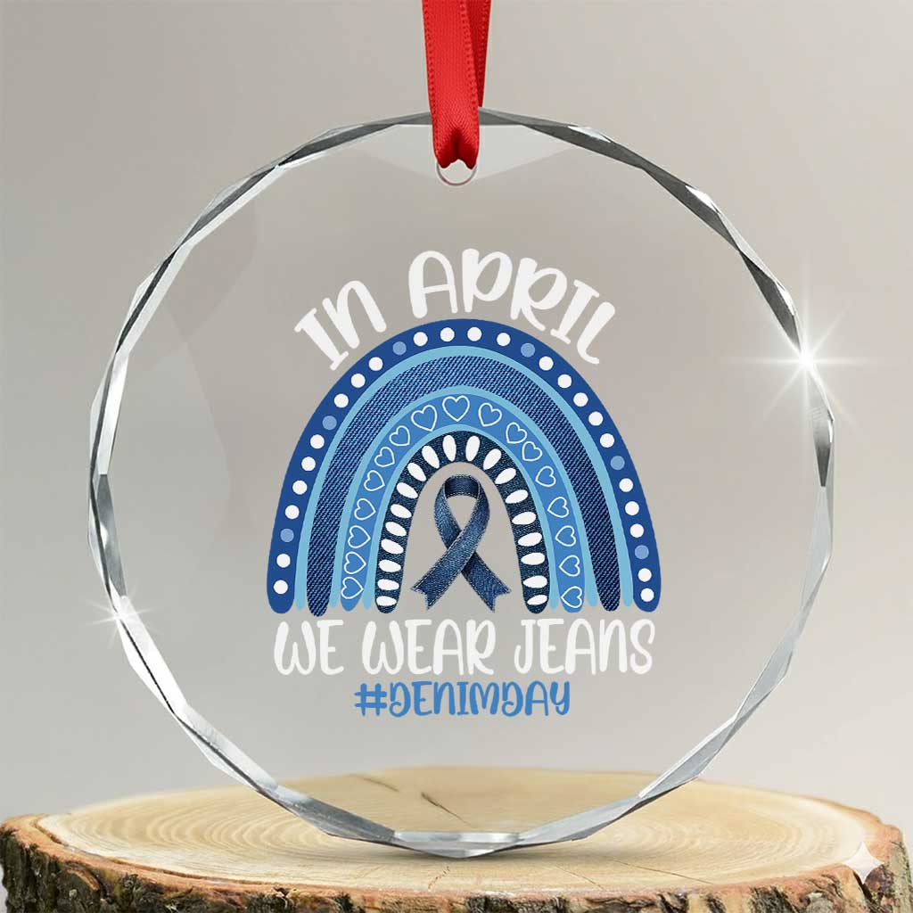 Denim Day Awareness Crystal Glass Ornament In April We Wear Jeans Rainbow TS11 Transparent Glass 3'' Circle Print Your Wear