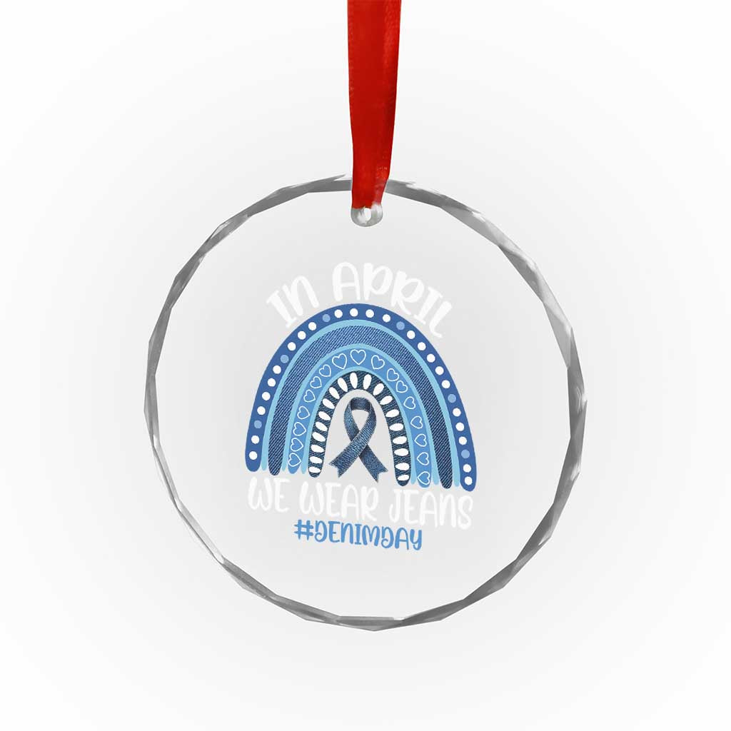Denim Day Awareness Crystal Glass Ornament In April We Wear Jeans Rainbow TS11 Print Your Wear