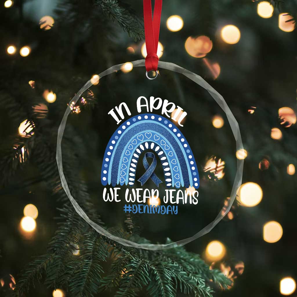 Denim Day Awareness Crystal Glass Ornament In April We Wear Jeans Rainbow TS11 Print Your Wear