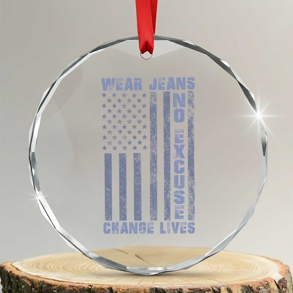 Denim Day Awareness Crystal Glass Ornament Wear Jeans No Excuse Change Lives Vintage American Flag TS11 Transparent Glass 3'' Circle Print Your Wear