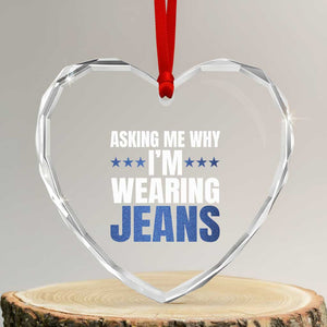 Denim Day Awareness Heart Crystal Glass Ornament Asking Me Why I Am Wearing Jeans TS11 Transparent Glass 3'' Heart Print Your Wear