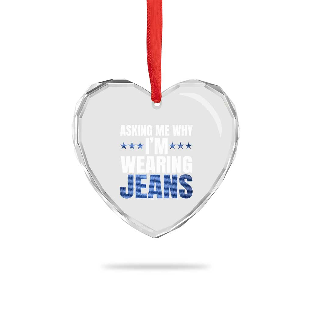 Denim Day Awareness Heart Crystal Glass Ornament Asking Me Why I Am Wearing Jeans TS11 Print Your Wear