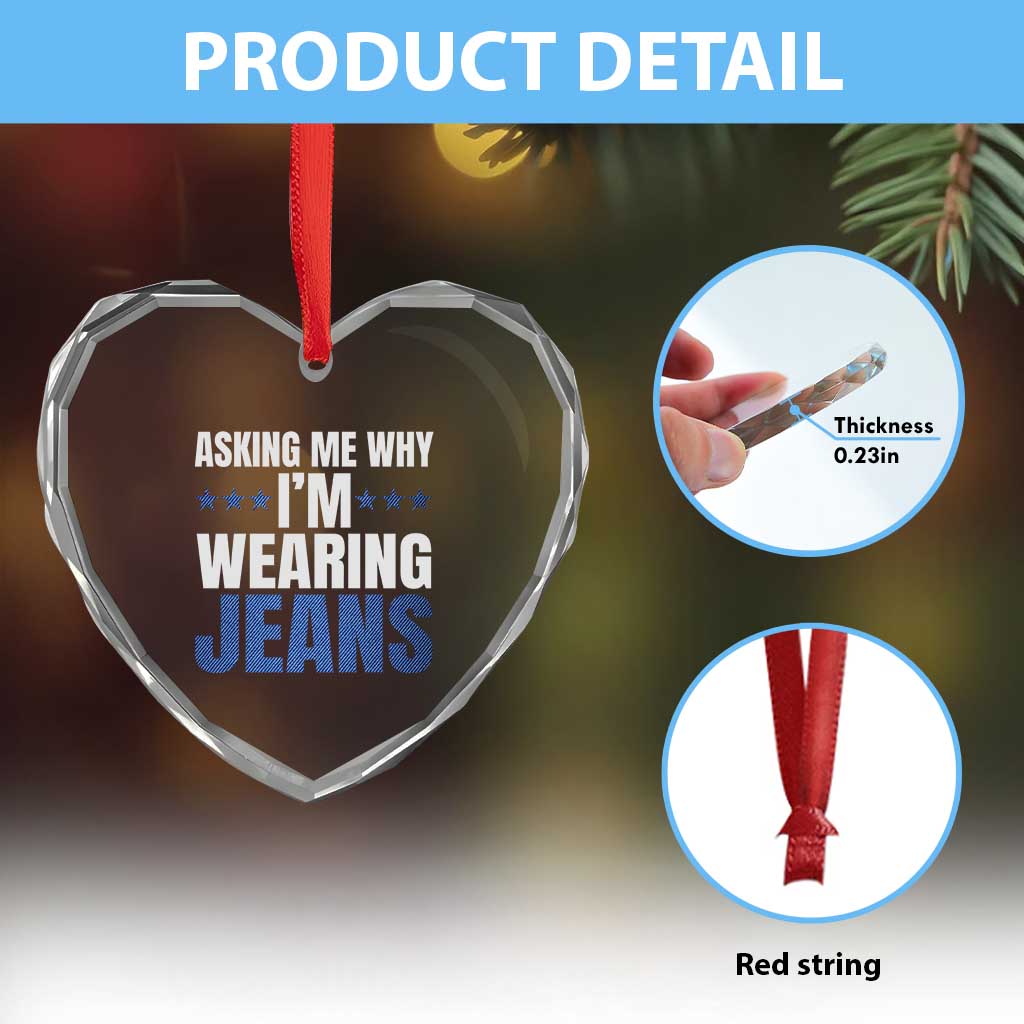 Denim Day Awareness Heart Crystal Glass Ornament Asking Me Why I Am Wearing Jeans TS11 Print Your Wear