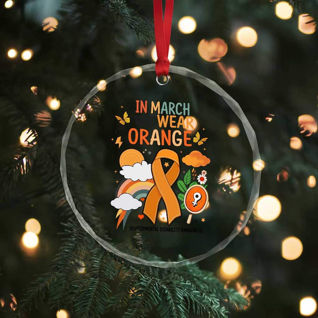 Developmental Disability Awareness Crystal Glass Ornament In March We Wear Orange TS02 Print Your Wear